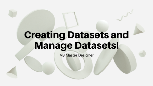 Creating Datasets and Managae Datasets!
