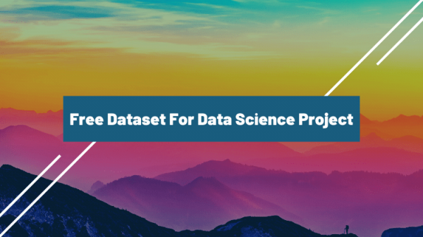 Free Dataset For Your Data Science Project